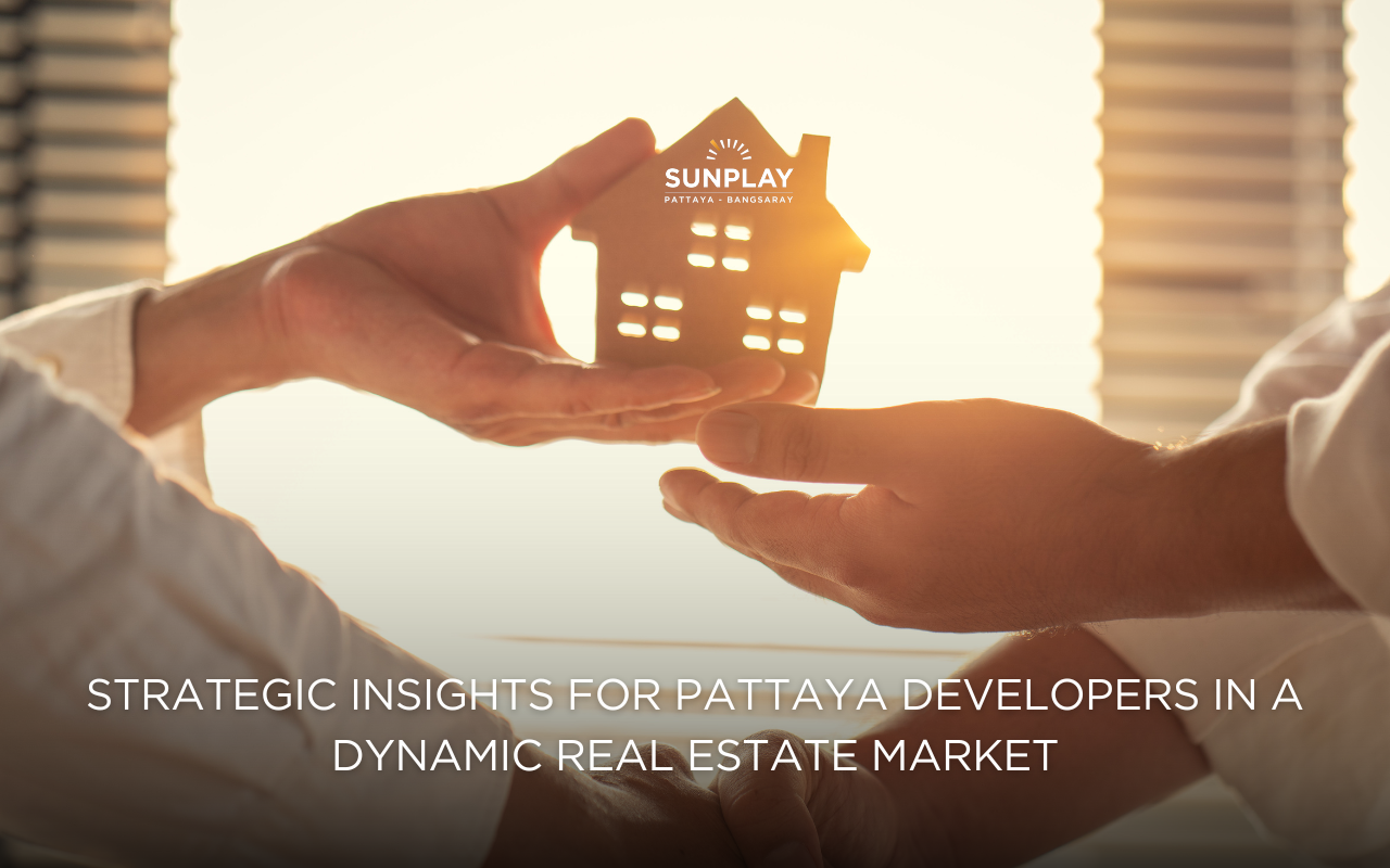 Strategic Insights for Pattaya Developers in a Dynamic Real Estate Market